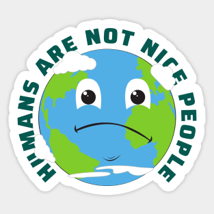 Humans Are Not Nice People Sticker